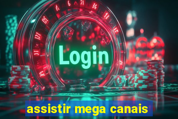 assistir mega canais